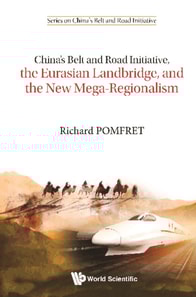 China's Belt And Road Initiative, The Eurasian Landbridge, And The New Mega-regionalism
