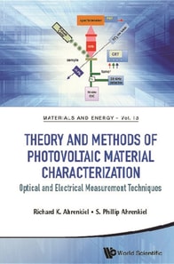 Theory And Methods Of Photovoltaic Material Characterization: Optical And Electrical Measurement Techniques