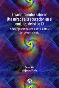 Encuentro entre saberes Una mirada a la educación en el comienzo del siglo XXI