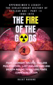 Fire of the Gods: Oppenheimer's Legacy - The Declassified, Real History of Nuclear Weapons & the Atomic Age - Part  II - 1960-1970 - Living Dangerously with Nukes in the Missile & Space Age