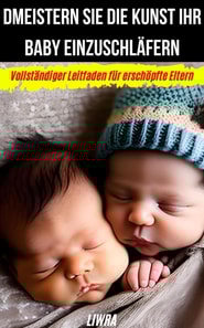 Meistern Sie die Kunst, Ihr Baby einzuschlafern