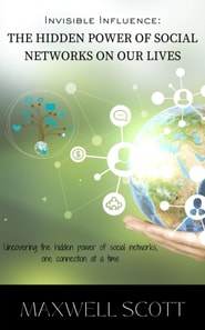 Invisible Influence: The Hidden Power of Social Networks on Our Lives