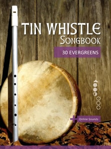 Tin Whistle Songbook - 30 Evergreens + Online Sounds
