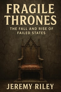 Fragile Thrones: The Fall and Rise of Failed States
