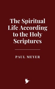 Spiritual Life According to the Holy Scriptures