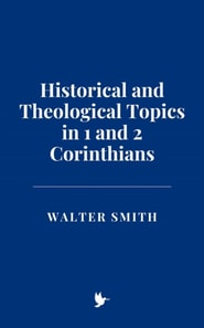 Historical and Theological Topics in 1 and 2 Corinthians