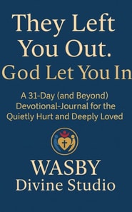 They Left You Out. God Let You In