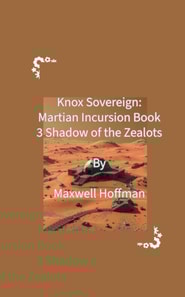 Knox Sovereign: Martian Incursion Book 3: Shadows of the Zealots