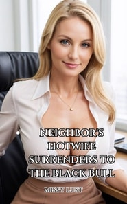 Neighbor's Hotwife Surrenders To The Black Bull