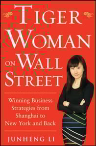 Tiger Woman on Wall Street: Winning Business Strategies from Shanghai to New York and Back