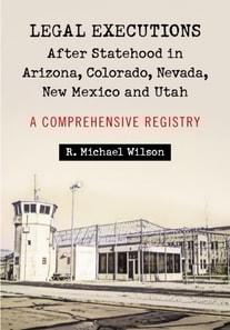 Legal Executions After Statehood in Arizona, Colorado, Nevada, New Mexico and Utah