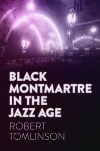 Black Montmartre in the Jazz Age