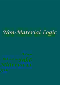 Non-Material Logic