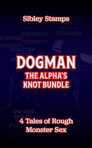 Dogman: The Alpha's Knot Bundle: 4 Tales Of Rough Monster Sex