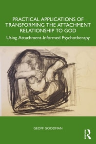 Practical Applications of Transforming the Attachment Relationship to God