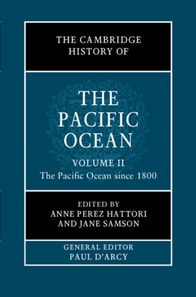Cambridge History of the Pacific Ocean: Volume 2, The Pacific Ocean since 1800