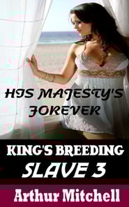 King's Breeding Slave 3: His Majesty's Forever