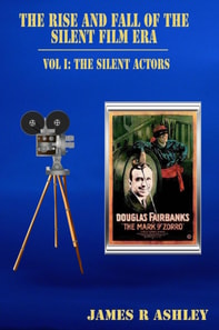 Rise and Fall of the Silent Film Era, Vol I: The Actors