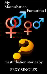 My Masturbation Favourites I