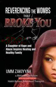 Reverencing the Wombs That Broke You: A Daughter of Rape and Abuse Inspires Healing and Healthy Family