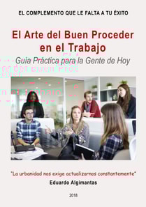 El Arte del Buen Proceder en el Trabajo - Guia Practica para la Gente de Hoy