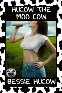 Hucow The Moo Cow (Part 1)
