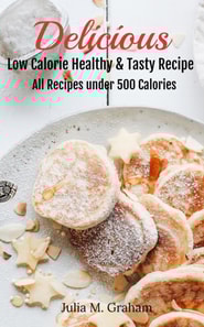 Delicious - Low Calorie Healthy & Tasty Recipe