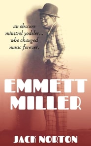 Emmett Miller: An Obscure Minstrel Yodeler Who Changed Music Forever