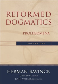 Reformed Dogmatics, Volume 1 : Volume 1
