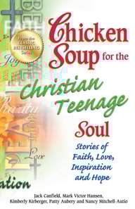 Chicken Soup for the Christian Teenage Soul