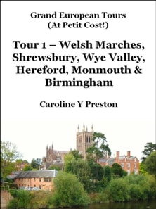 Grand Tours - Tour 1 - Welsh Marches, Shrewsbury, Wye Valley, Hereford, Monmouth & Birmingham