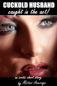 Cuckold Husband: Caught in the Act!