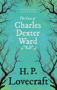 Case of Charles Dexter Ward (Fantasy and Horror Classics)