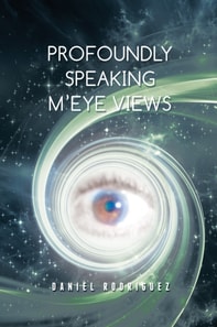 Profoundly Speaking M'Eye Views