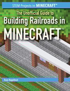 Unofficial Guide to Building Railroads in Minecraft(R)