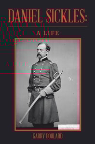 Daniel Sickles: A Life