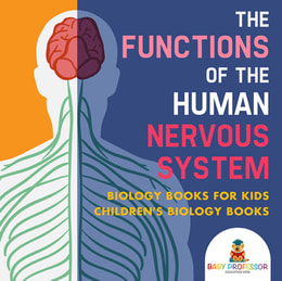 Functions of the Human Nervous System - Biology Books for Kids | Children's Biology Books