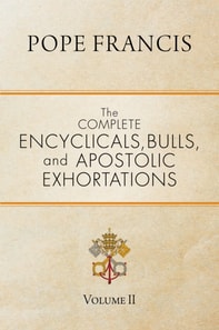 Complete Encyclicals, Bulls, and Apostolic Exhortations