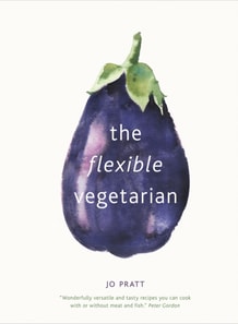 Flexible Vegetarian: Flexitarian recipes to cook with or without meat and fish