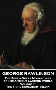 Seven Great Monarchies of The Ancient Eastern World - Volume III (of VII)