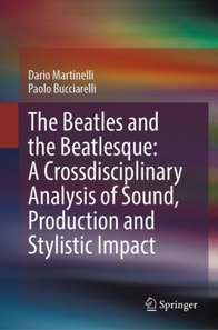 Beatles and the Beatlesque: A Crossdisciplinary Analysis of Sound Production and Stylistic Impact