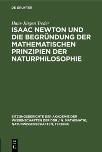Isaac Newton und die Begrundung der mathematischen Prinzipien der Naturphilosophie