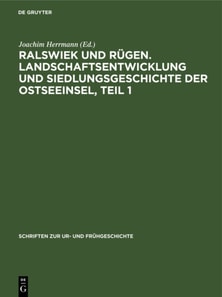 Ralswiek und Rugen. Landschaftsentwicklung und Siedlungsgeschichte der Ostseeinsel, Teil 1