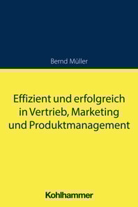 Effizient und erfolgreich in Vertrieb, Marketing und Produktmanagement