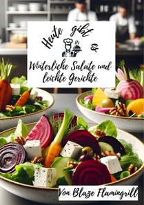 Heute gibt es - Winterliche Salate und leichte Gerichte