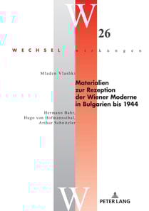 Materialien zur Rezeption der Wiener Moderne in Bulgarien bis 1944