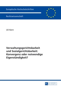 Verwaltungsgerichtsbarkeit und Sozialgerichtsbarkeit: Konvergenz oder notwendige Eigenstaendigkeit?