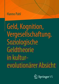 Geld, Kognition, Vergesellschaftung. Soziologische Geldtheorie in kultur-evolutionärer Absicht