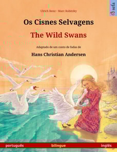 Os Cisnes Selvagens – The Wild Swans (português – inglês)