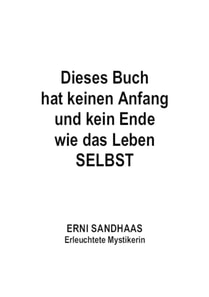 Dieses Buch hat keinen Anfang und kein Ende wie das Leben SELBST